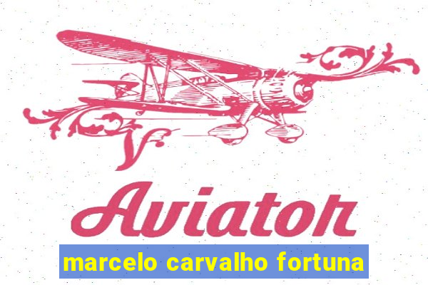 marcelo carvalho fortuna